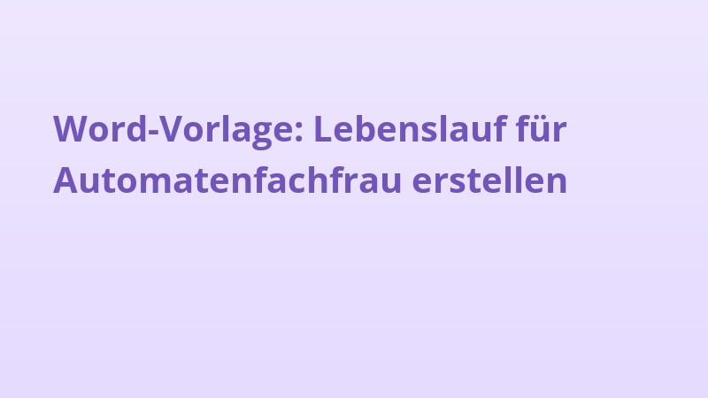 Word-Vorlage: Lebenslauf für Automatenfachfrau erstellen