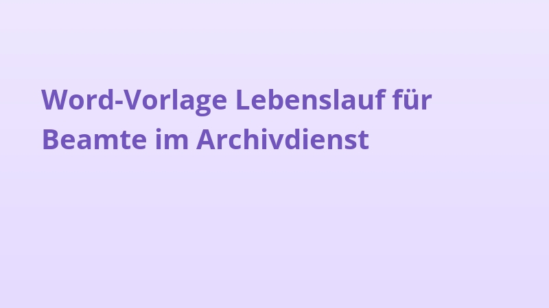 Word-Vorlage Lebenslauf für Beamte im Archivdienst