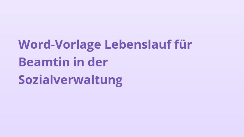 Word-Vorlage Lebenslauf für Beamtin in der Sozialverwaltung