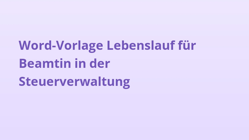 Word-Vorlage Lebenslauf für Beamtin in der Steuerverwaltung