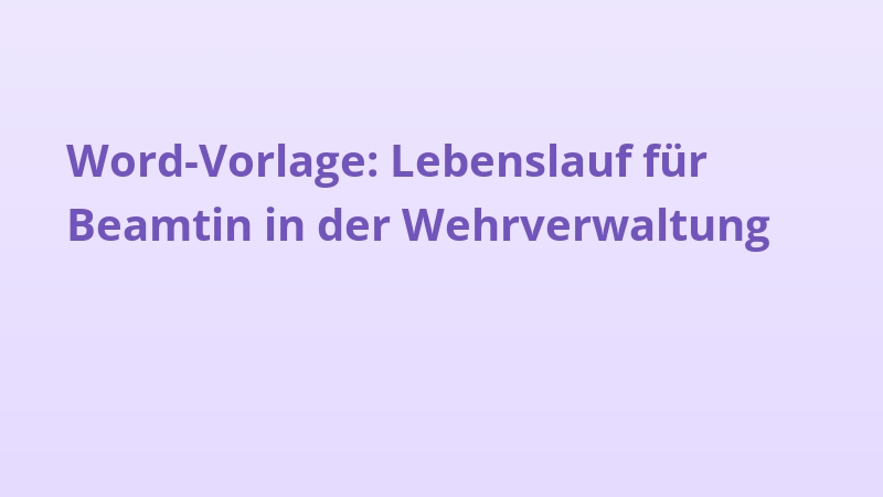 Word-Vorlage: Lebenslauf für Beamtin in der Wehrverwaltung