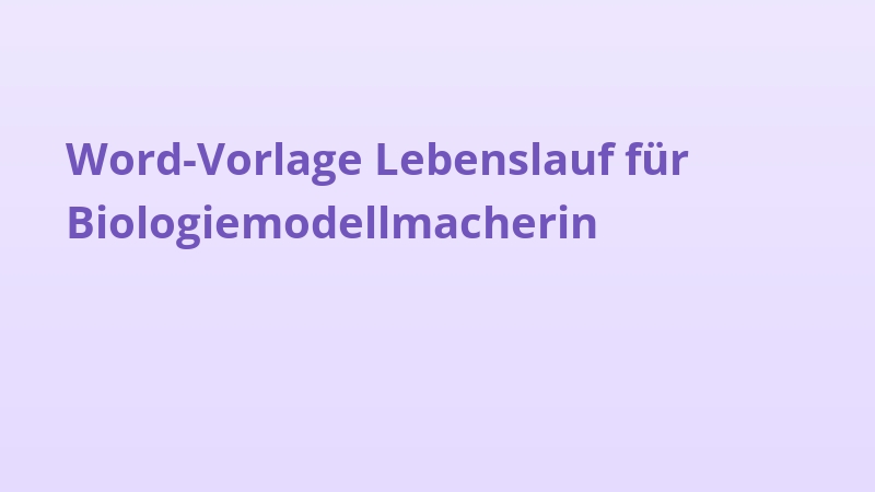 Word-Vorlage Lebenslauf für Biologiemodellmacherin