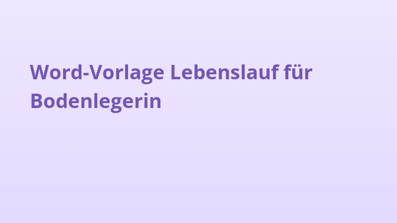 Word-Vorlage Lebenslauf für Bodenlegerin