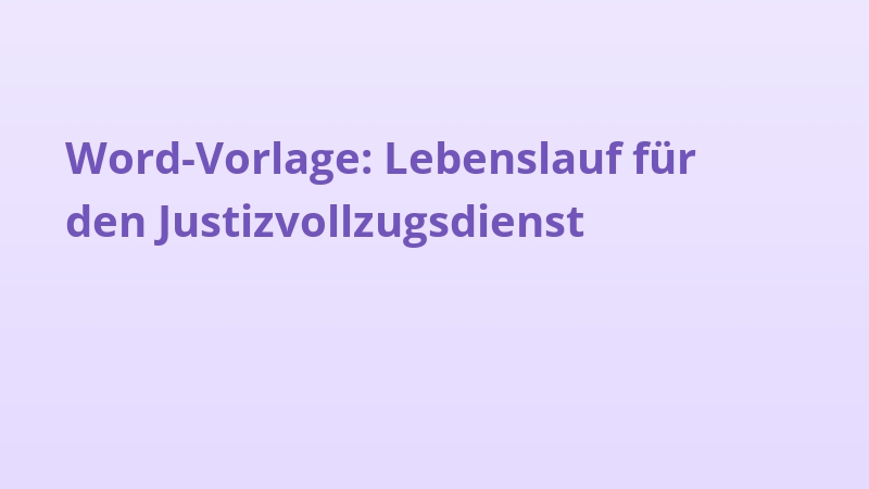 Word-Vorlage: Lebenslauf für den Justizvollzugsdienst