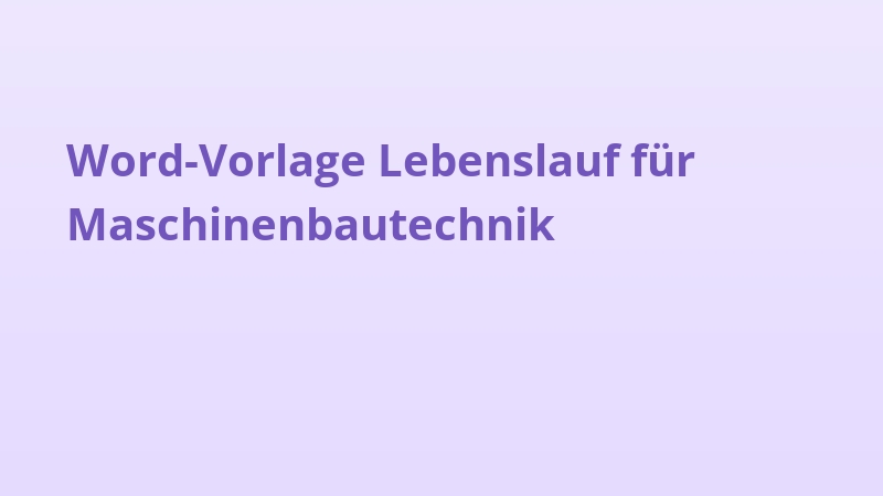 Word-Vorlage Lebenslauf für Maschinenbautechnik