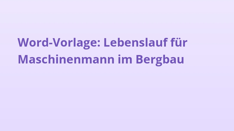 Word-Vorlage: Lebenslauf für Maschinenmann im Bergbau