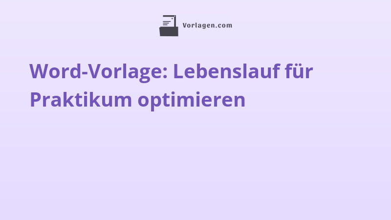 Word-Vorlage: Lebenslauf für Praktikum optimieren