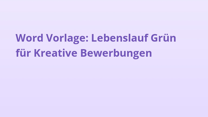 Word Vorlage: Lebenslauf Grün für Kreative Bewerbungen