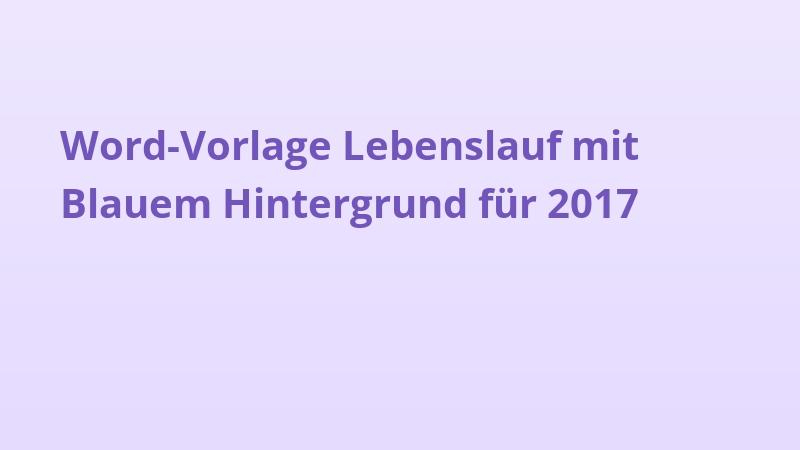 Word-Vorlage Lebenslauf mit Blauem Hintergrund für 2017