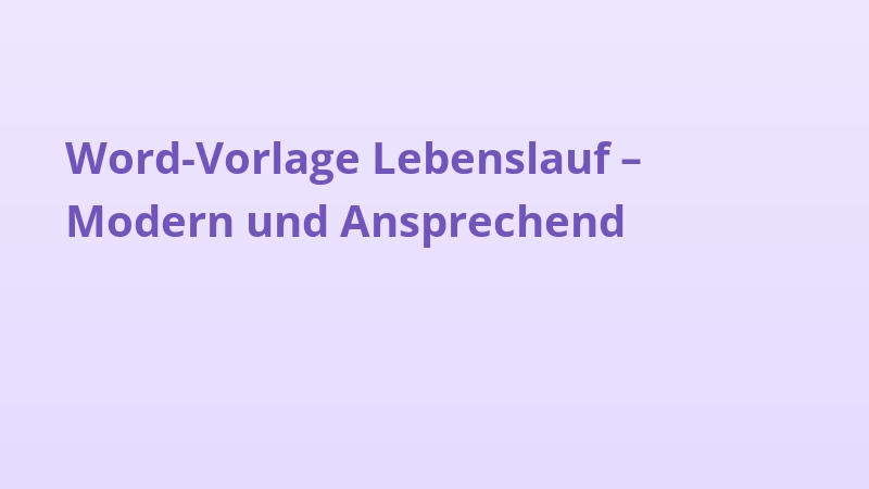Word-Vorlage Lebenslauf – Modern und Ansprechend