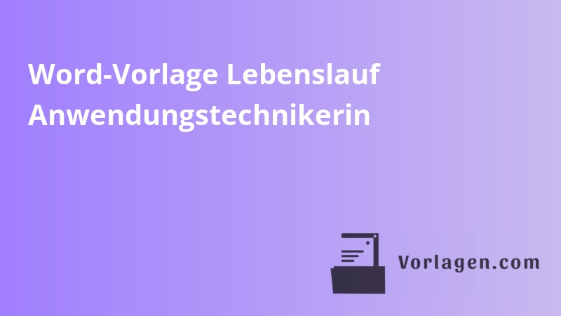 Word-Vorlage Lebenslauf Anwendungstechnikerin
