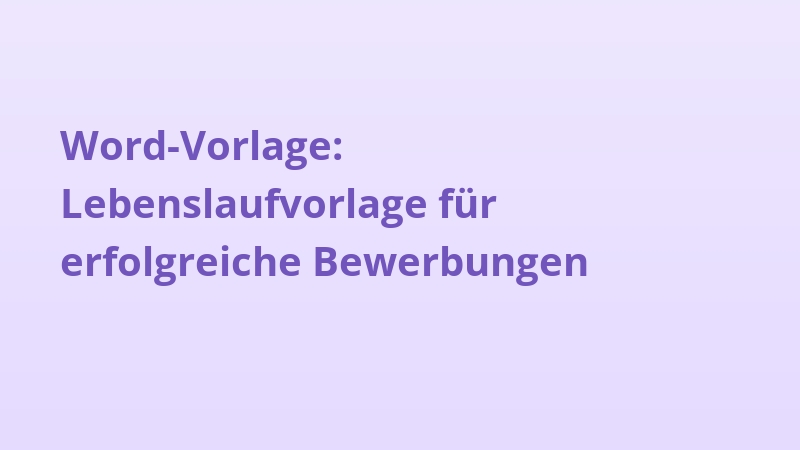 Word-Vorlage: Lebenslaufvorlage für erfolgreiche Bewerbungen