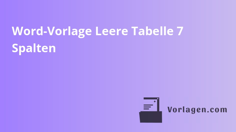 Word-Vorlage Leere Tabelle 7 Spalten