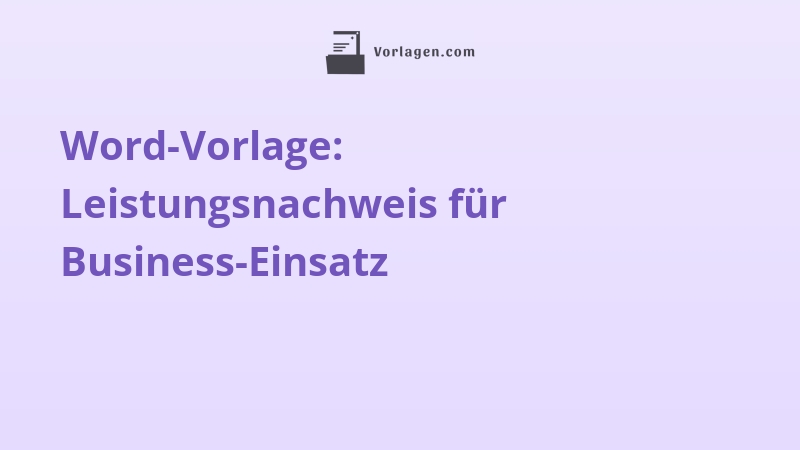 Word-Vorlage: Leistungsnachweis für Business-Einsatz