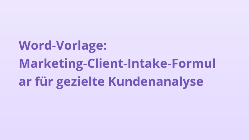 Word-Vorlage: Marketing-Client-Intake-Formular für gezielte Kundenanalyse