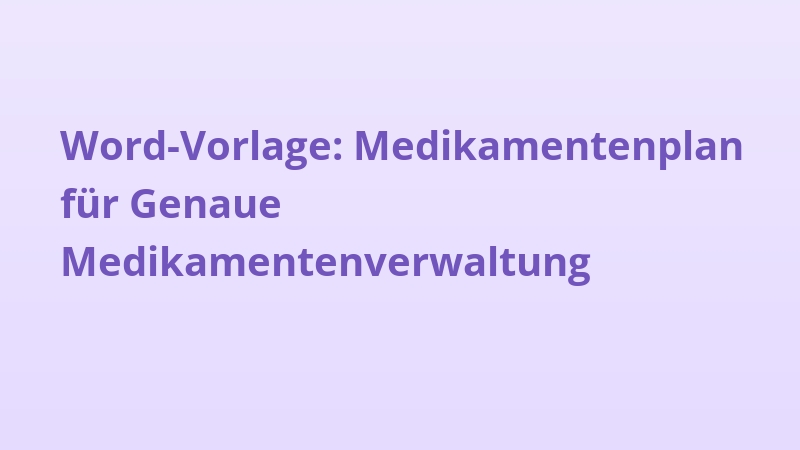 Word-Vorlage: Medikamentenplan für Genaue Medikamentenverwaltung