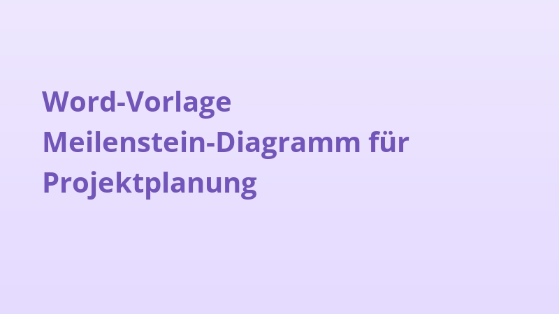 Word-Vorlage Meilenstein-Diagramm für Projektplanung