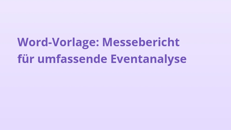Word-Vorlage: Messebericht für umfassende Eventanalyse