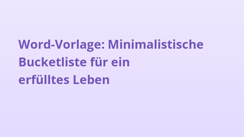 Word-Vorlage: Minimalistische Bucketliste für ein erfülltes Leben