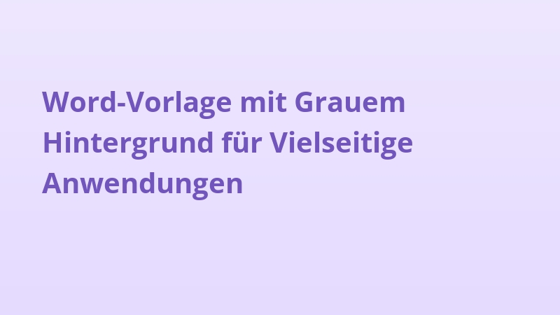 Word-Vorlage mit Grauem Hintergrund für Vielseitige Anwendungen