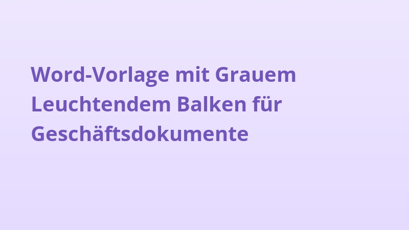 Word-Vorlage mit Grauem Leuchtendem Balken für Geschäftsdokumente