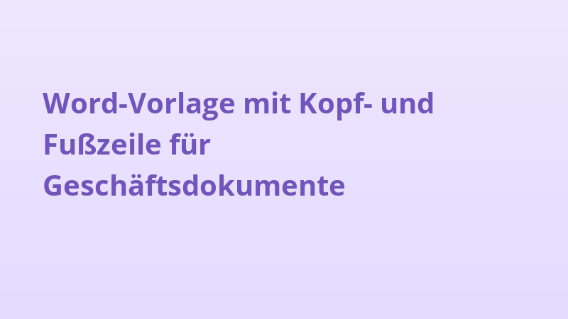 Word-Vorlage mit Kopf- und Fußzeile für Geschäftsdokumente