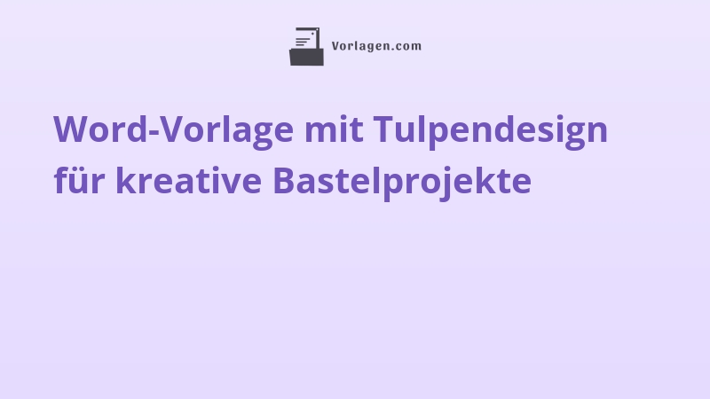 Word-Vorlage mit Tulpendesign für kreative Bastelprojekte