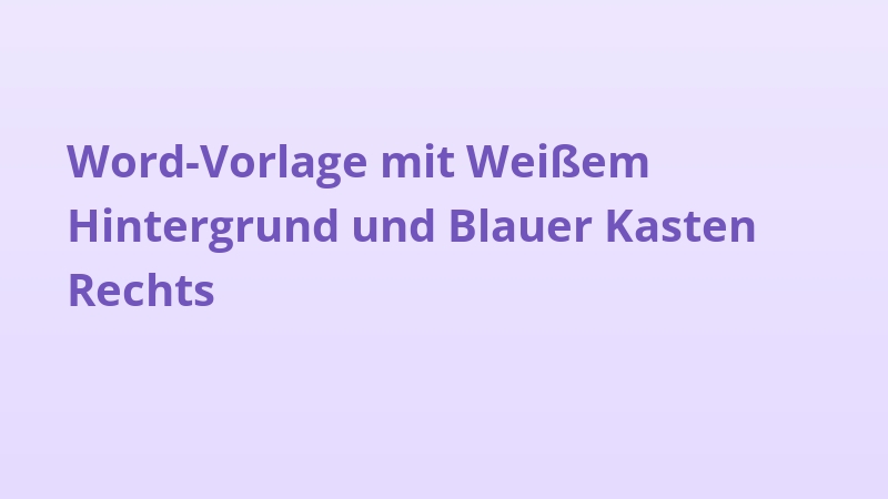 Word-Vorlage mit Weißem Hintergrund und Blauer Kasten Rechts