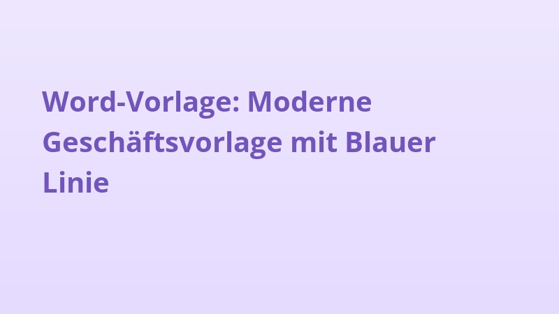 Word-Vorlage: Moderne Geschäftsvorlage mit Blauer Linie