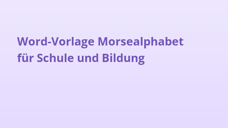 Word-Vorlage Morsealphabet für Schule und Bildung