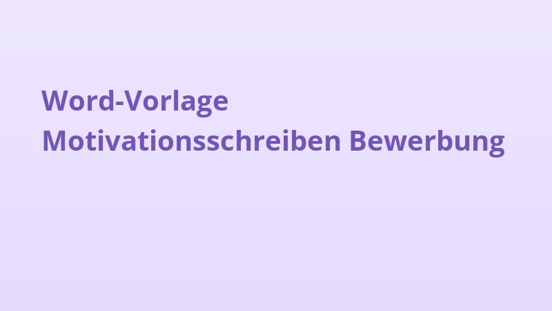 Word-Vorlage Motivationsschreiben Bewerbung
