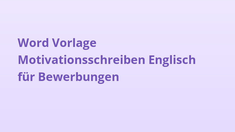 Word Vorlage Motivationsschreiben Englisch für Bewerbungen