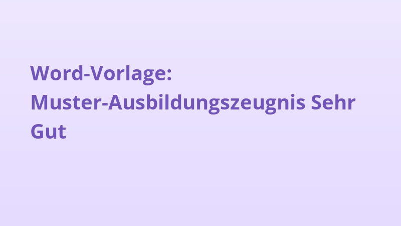 Word-Vorlage: Muster-Ausbildungszeugnis Sehr Gut