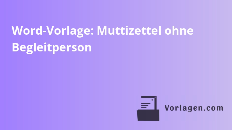 Word-Vorlage: Muttizettel ohne Begleitperson