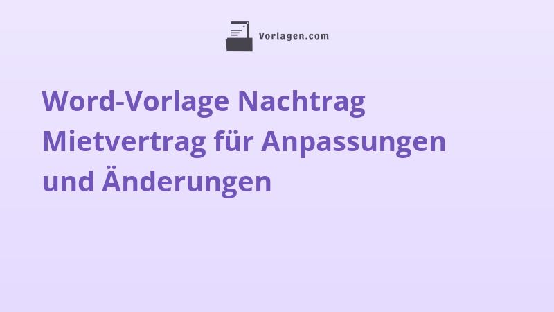 Word-Vorlage Nachtrag Mietvertrag für Anpassungen und Änderungen