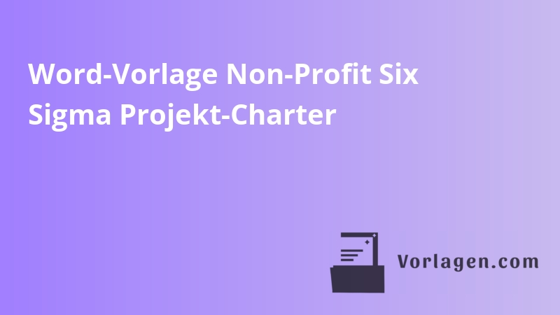 Word-Vorlage Non-Profit Six Sigma Projekt-Charter
