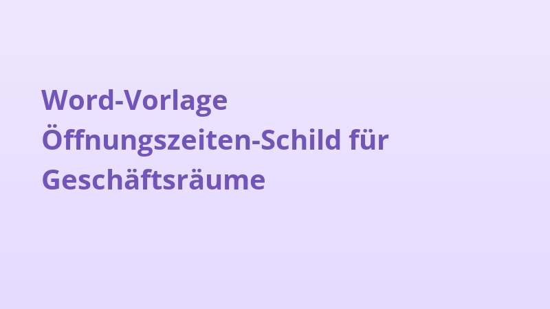 Word-Vorlage Öffnungszeiten-Schild für Geschäftsräume