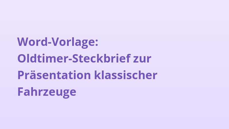 Word-Vorlage: Oldtimer-Steckbrief zur Präsentation klassischer Fahrzeuge