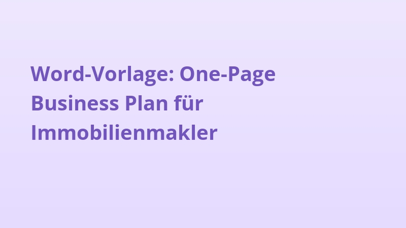 Word-Vorlage: One-Page Business Plan für Immobilienmakler