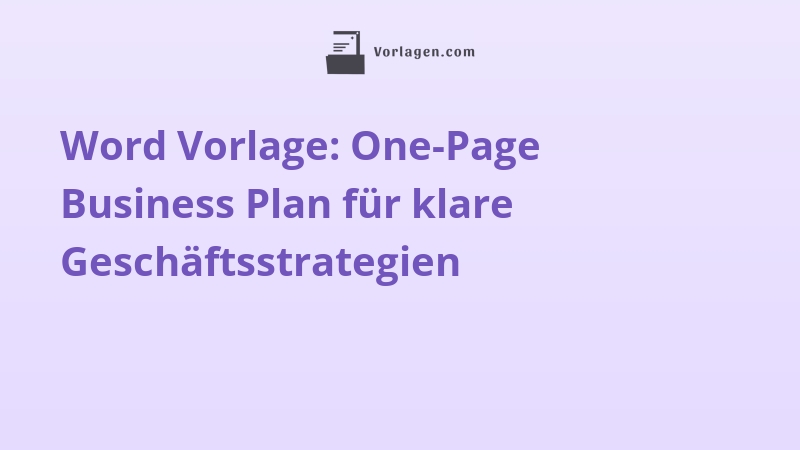 Word Vorlage: One-Page Business Plan für klare Geschäftsstrategien