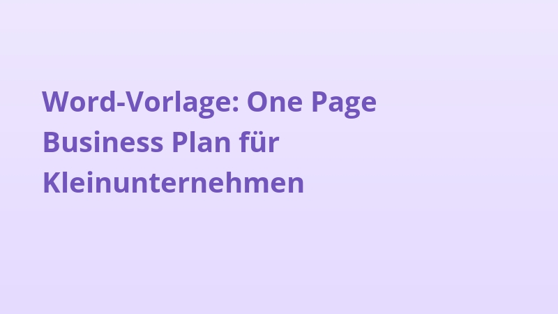 Word-Vorlage: One Page Business Plan für Kleinunternehmen