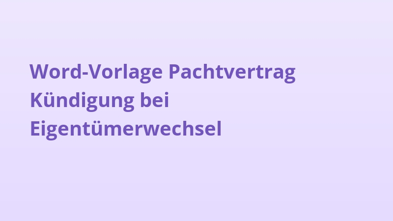 Word-Vorlage Pachtvertrag Kündigung bei Eigentümerwechsel