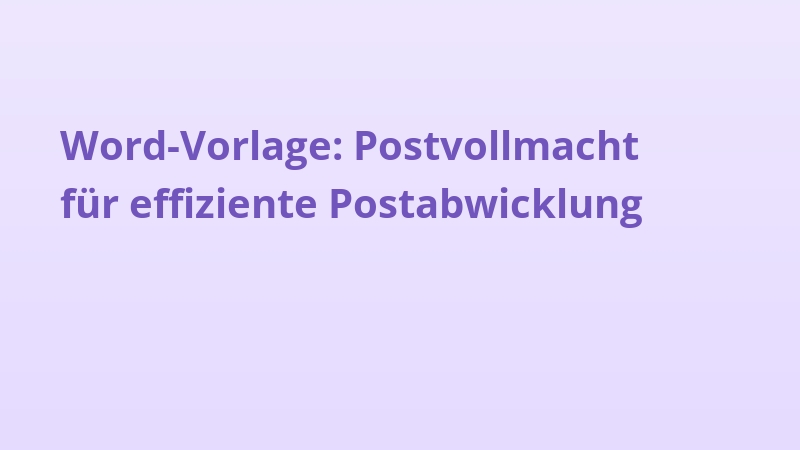 Word-Vorlage: Postvollmacht für effiziente Postabwicklung