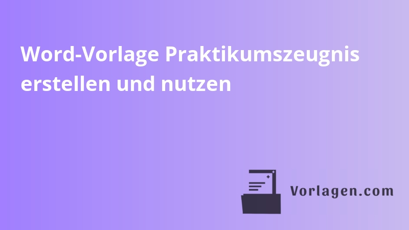 Word-Vorlage Praktikumszeugnis erstellen und nutzen