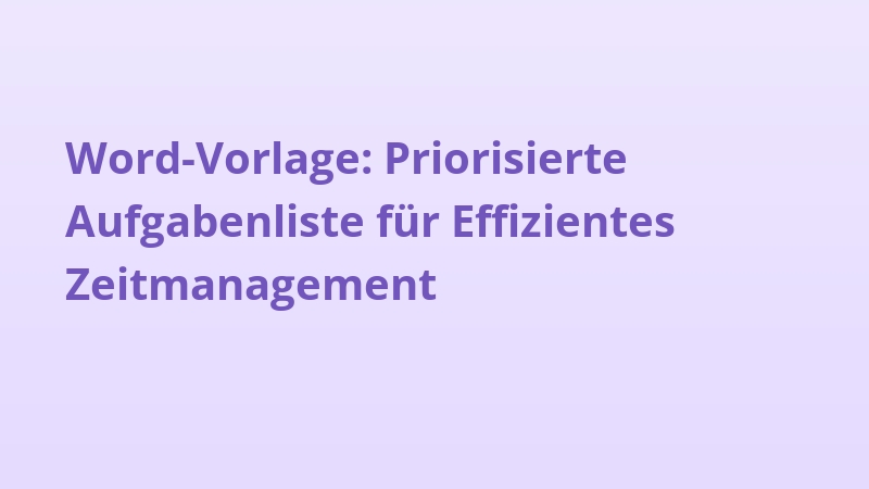 Word-Vorlage: Priorisierte Aufgabenliste für Effizientes Zeitmanagement