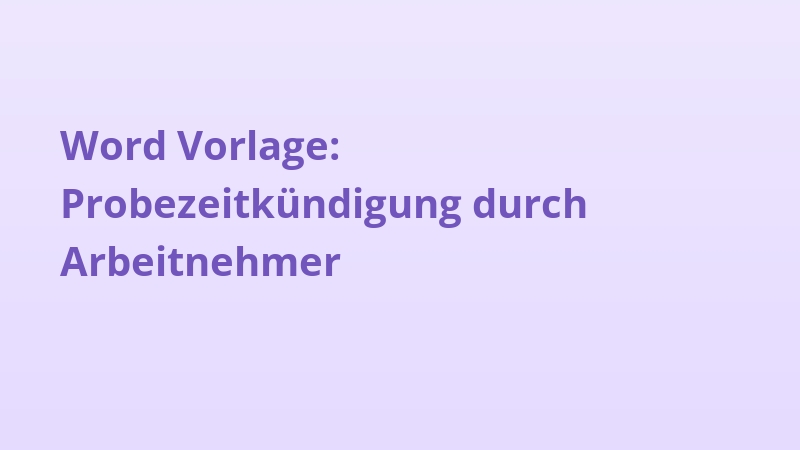 Word Vorlage: Probezeitkündigung durch Arbeitnehmer