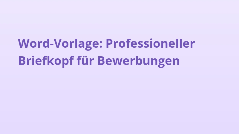 Word-Vorlage: Professioneller Briefkopf für Bewerbungen