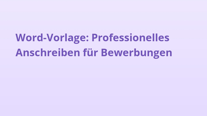 Word-Vorlage: Professionelles Anschreiben für Bewerbungen
