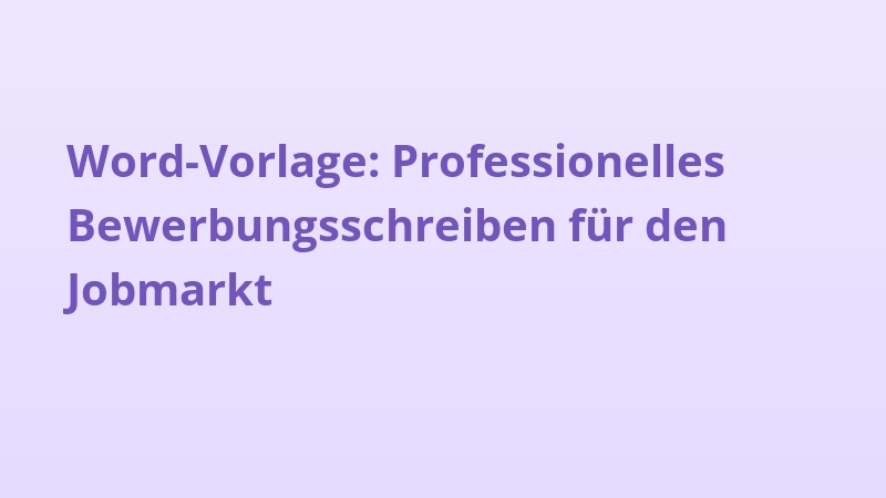 Word-Vorlage: Professionelles Bewerbungsschreiben für den Jobmarkt