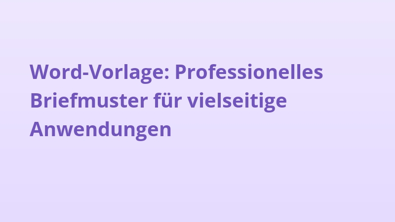 Word-Vorlage: Professionelles Briefmuster für vielseitige Anwendungen